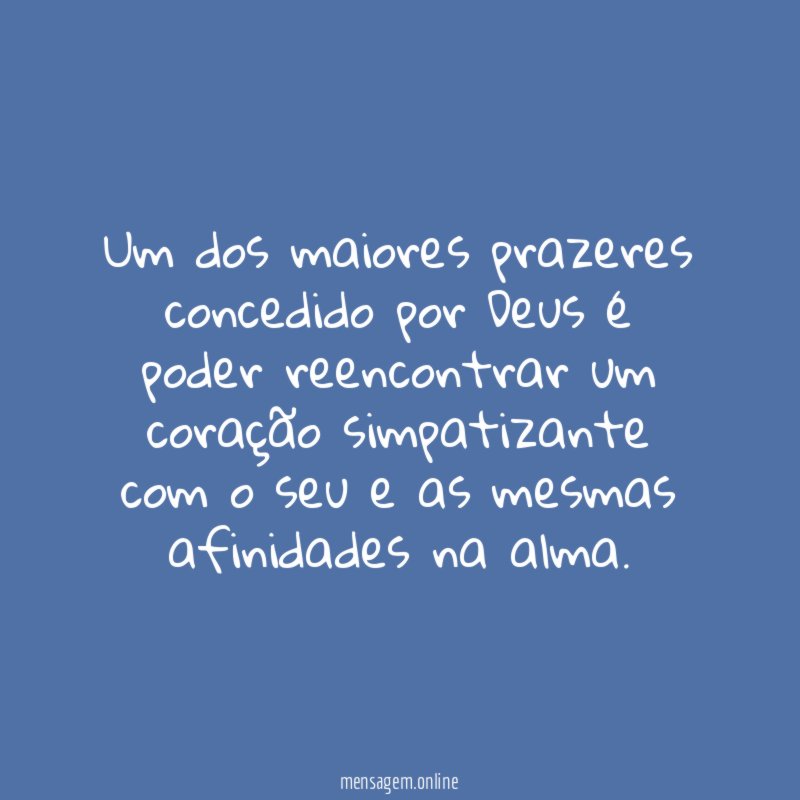 Um dos maiores prazeres concedido por Deus é