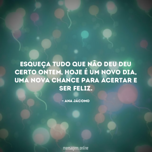 Esqueça tudo que não deu deu certo ontem