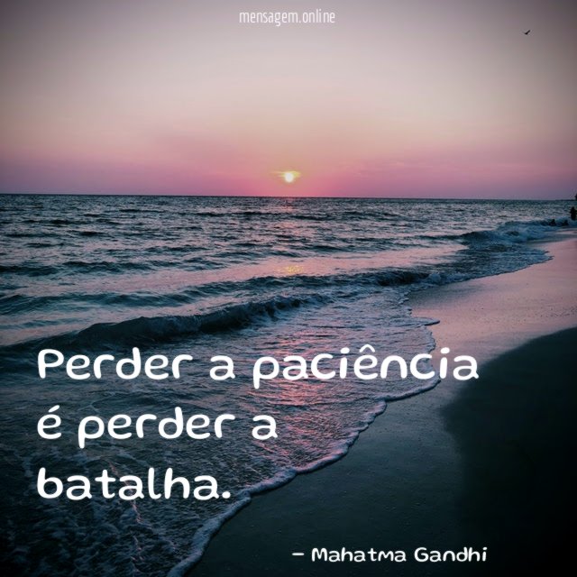Perder a paciência é perder a batalha
