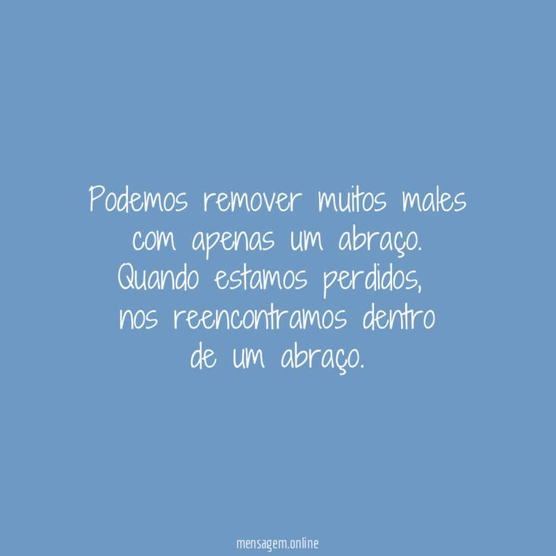 Podemos remover muitos males com apenas um abraço