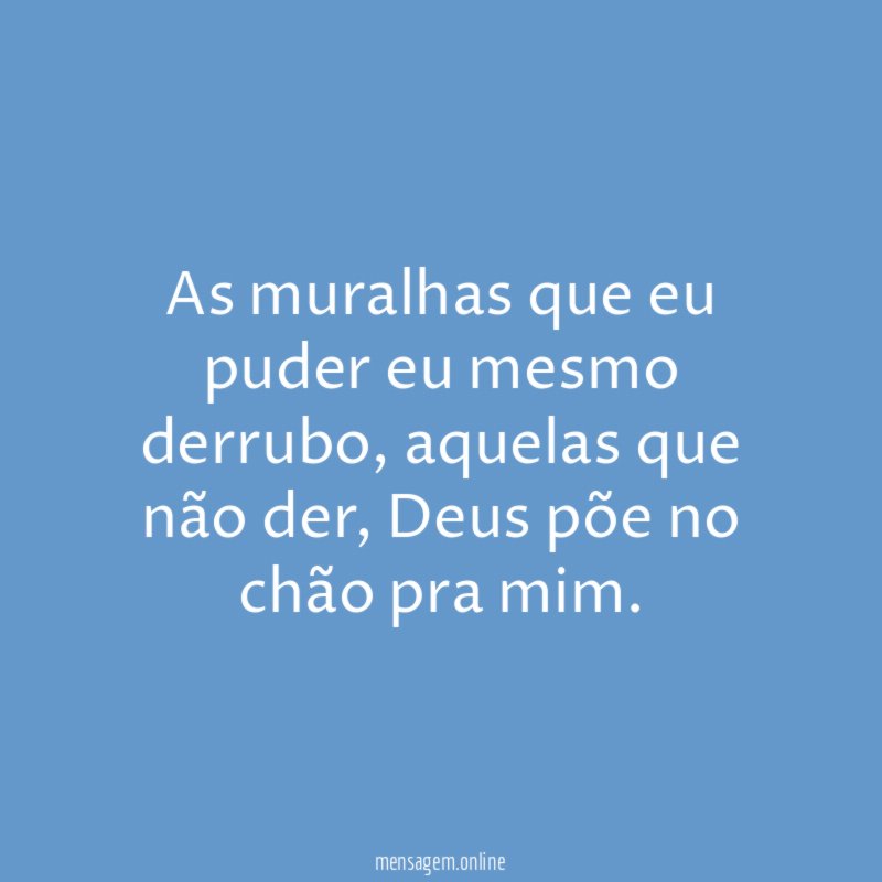 As muralhas que eu puder eu mesmo derrubo