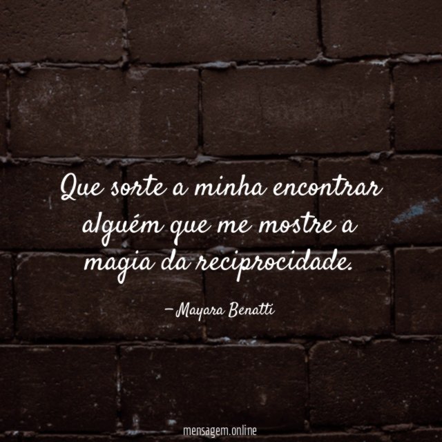 Que sorte a minha encontrar alguém que me