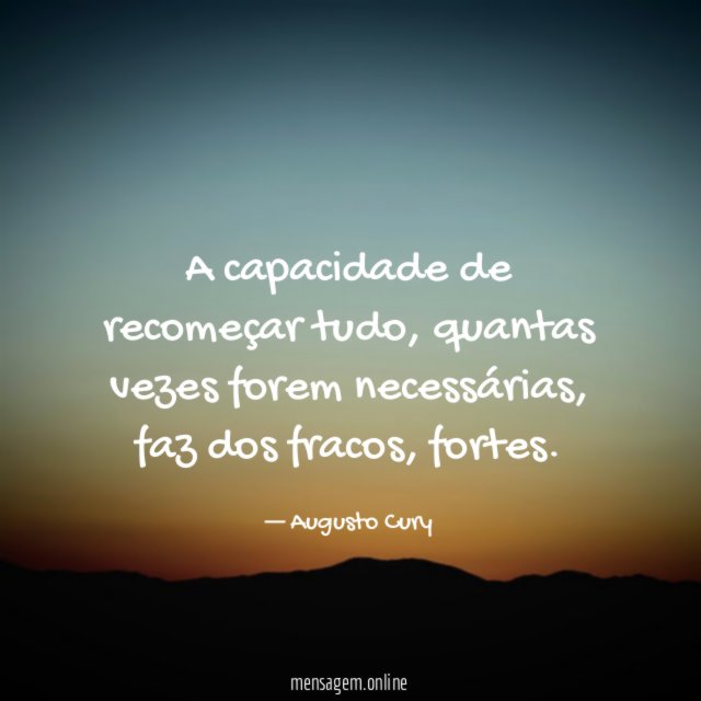 A capacidade de recomeçar tudo