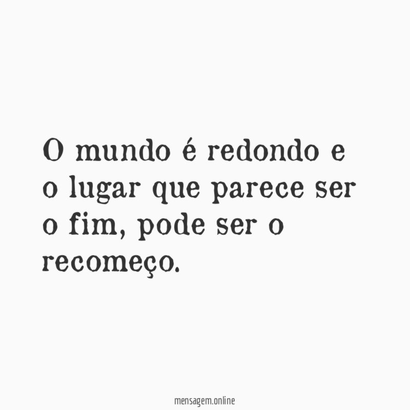 O mundo é redondo e o lugar que parece ser o fim