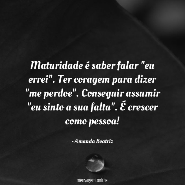 Maturidade é saber falar "eu errei"