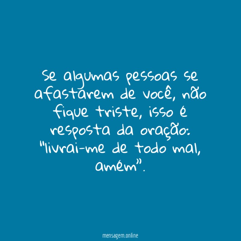 Se algumas pessoas se afastarem de você