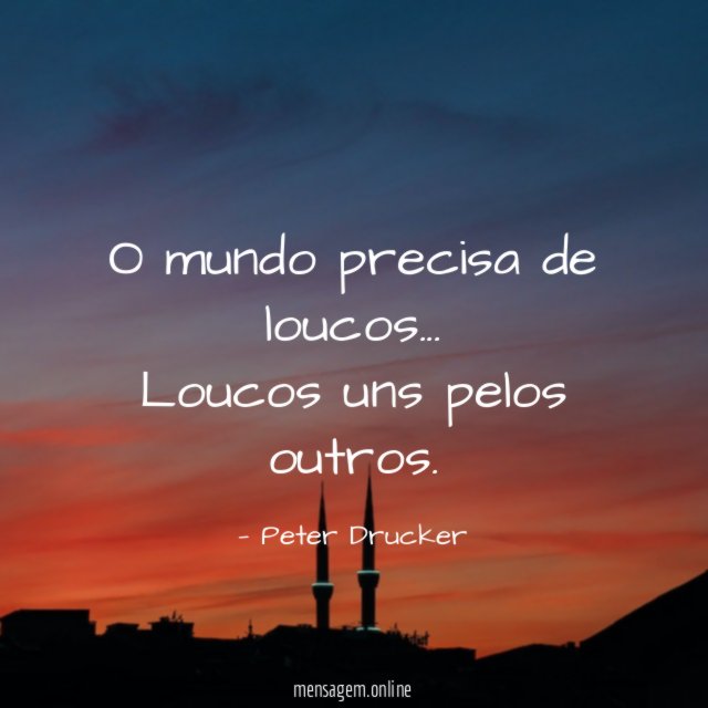 O mundo precisa de loucos