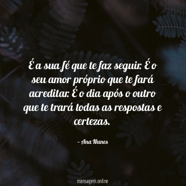 É a sua fé que te faz seguir