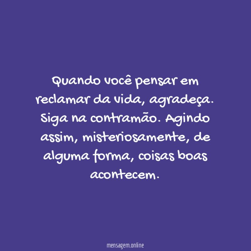 Quando você pensar em reclamar da vida
