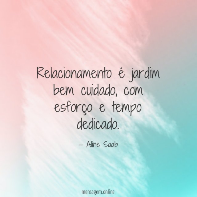 Relacionamento é jardim bem cuidado