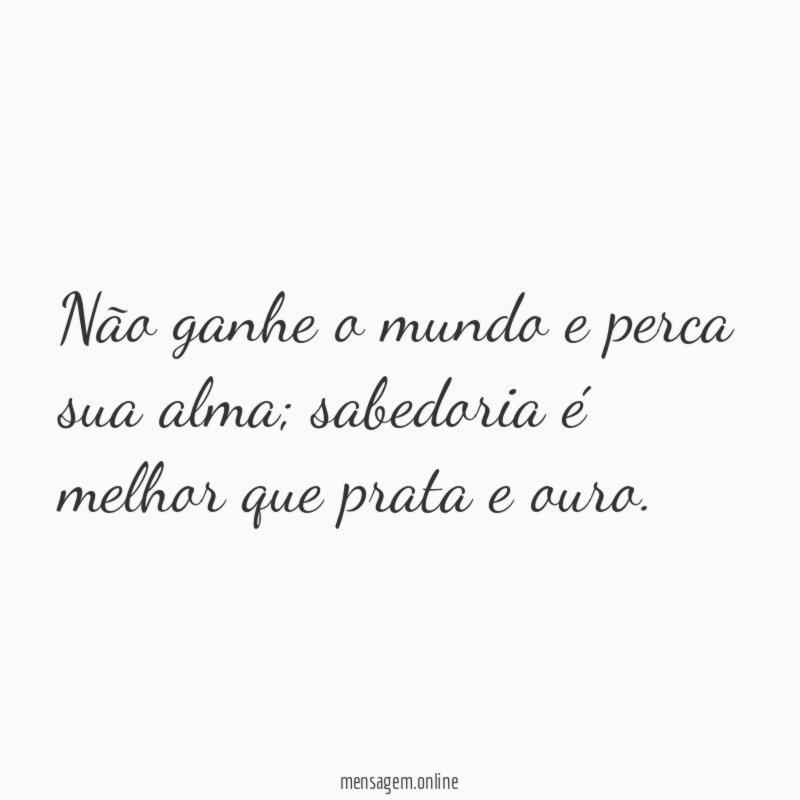 Não ganhe o mundo e perca sua alma