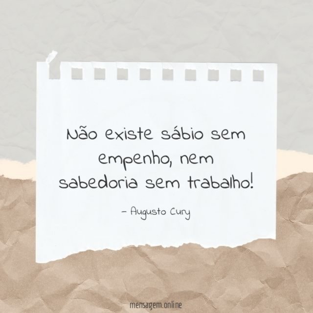 Não existe sábio sem empenho