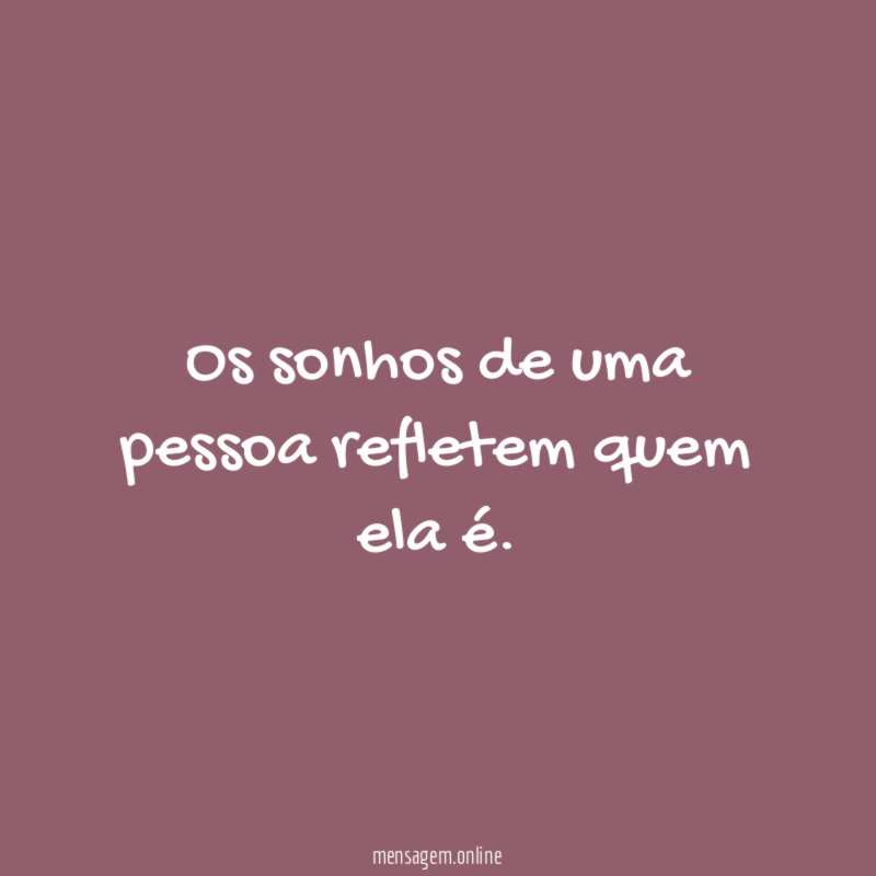 Os sonhos de uma pessoa refletem quem ela é