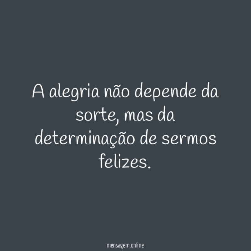 A alegria não depende da sorte