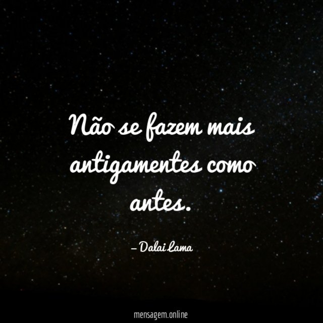 Não se fazem mais antigamentes como antes