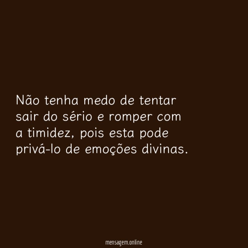 Não tenha medo de tentar sair do sério