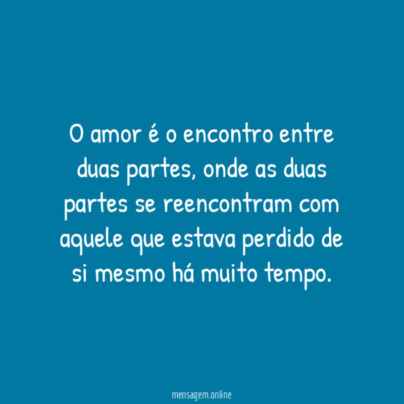 O amor é o encontro entre duas partes