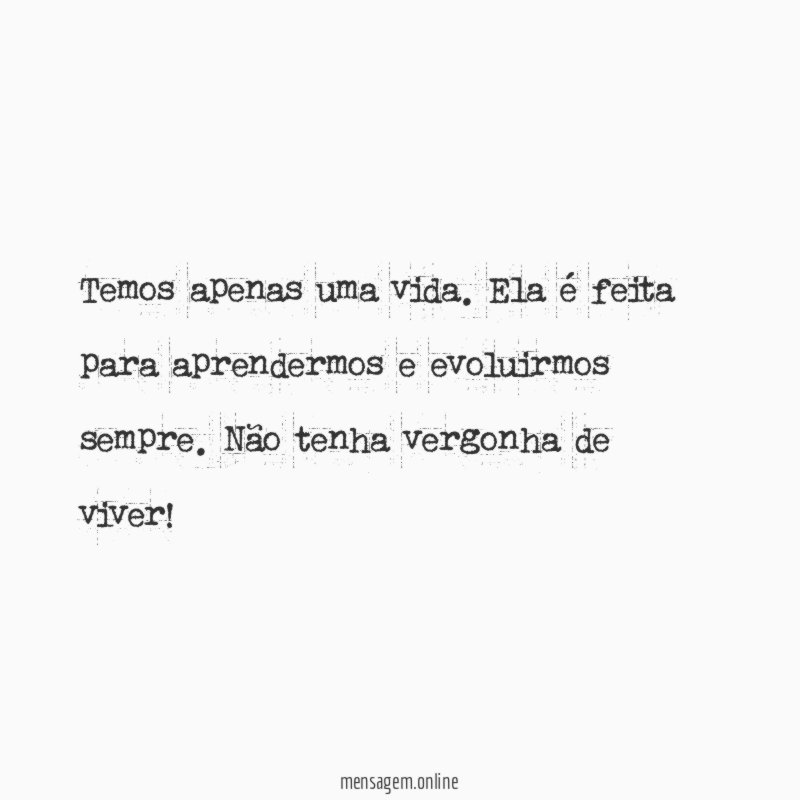 Temos apenas uma vida