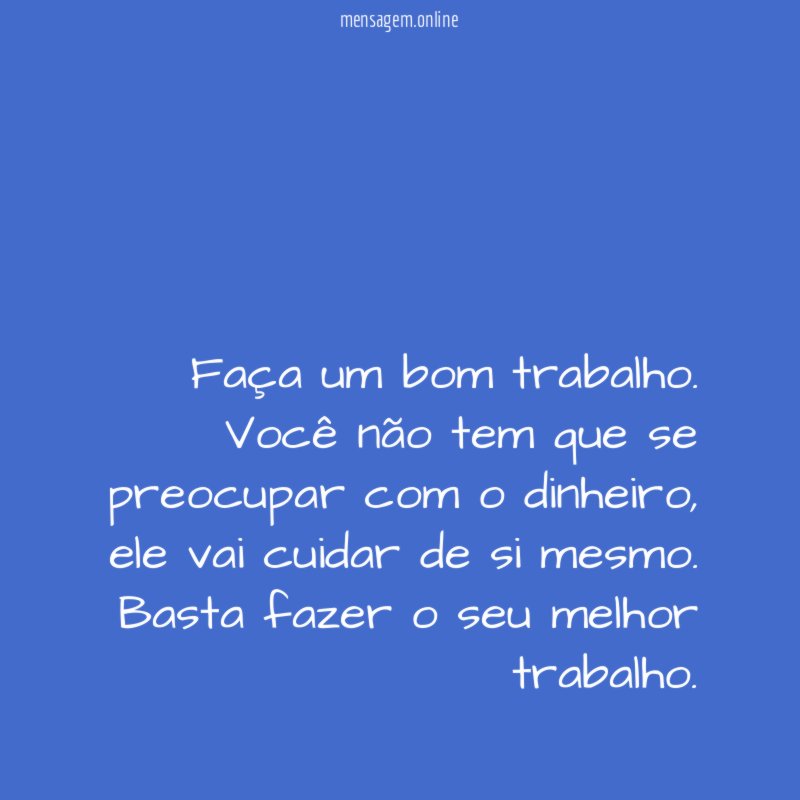 Faça um bom trabalho