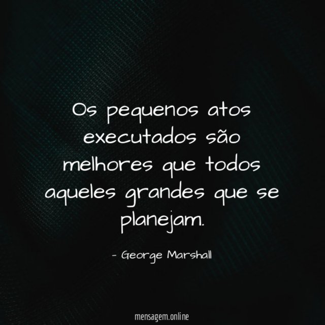 Os pequenos atos executados são melhores que todos