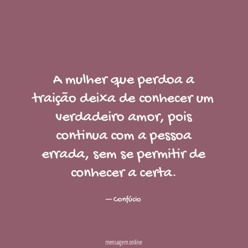 A mulher que perdoa a traição deixa de