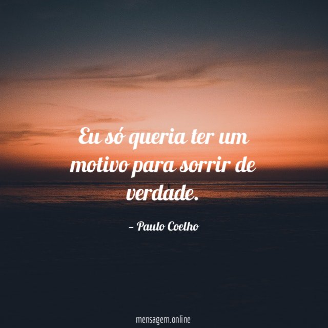 Eu só queria ter um motivo para sorrir de verdade