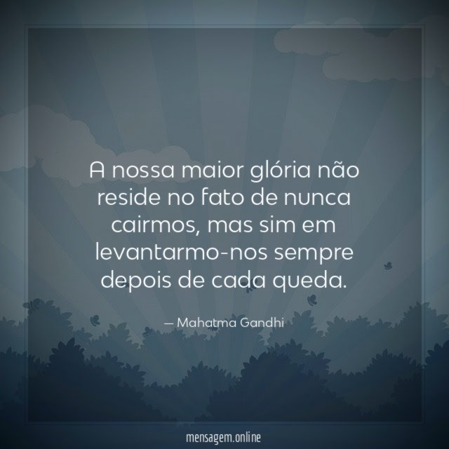 A nossa maior glória não reside no fato
