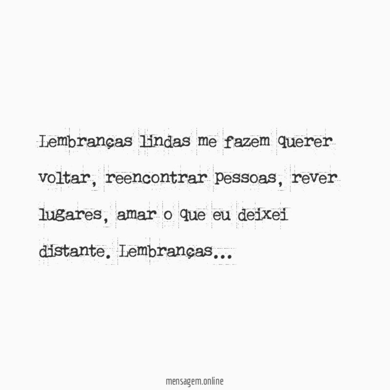 Lembranças lindas me fazem querer voltar