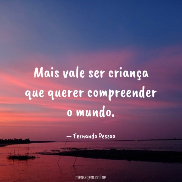 Mais vale ser criança que querer compreender o mundo