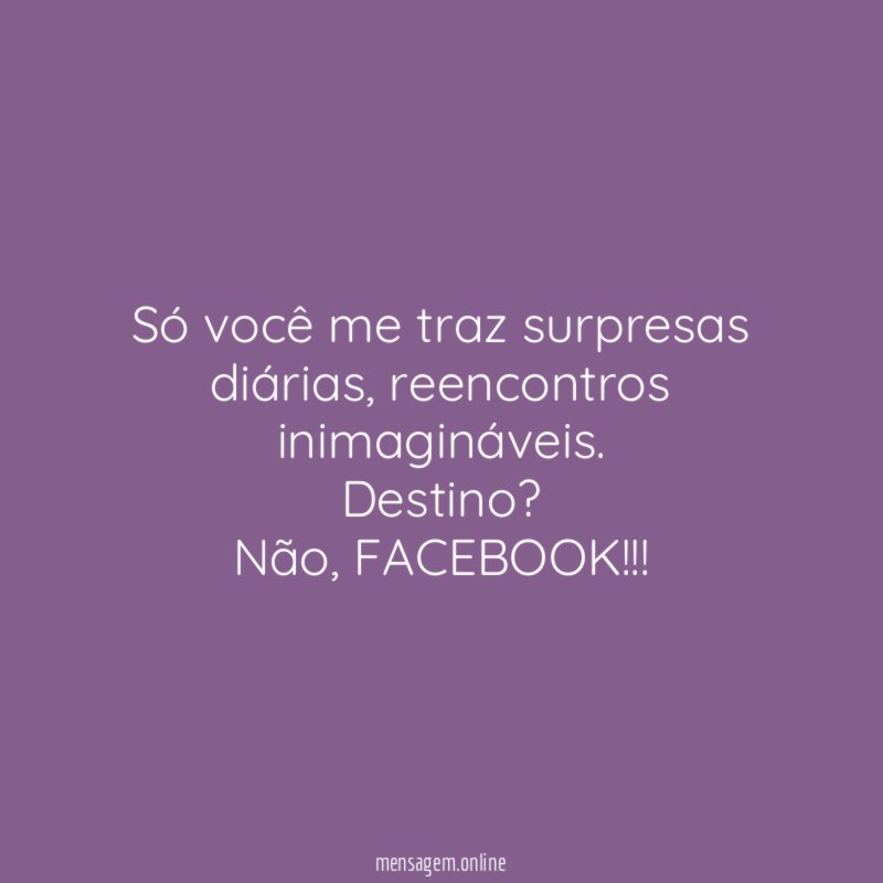 Só você me traz surpresas diárias