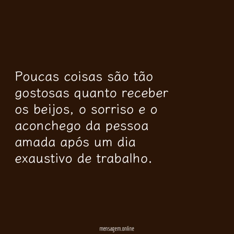 Poucas coisas são tão gostosas quanto receber os beijos