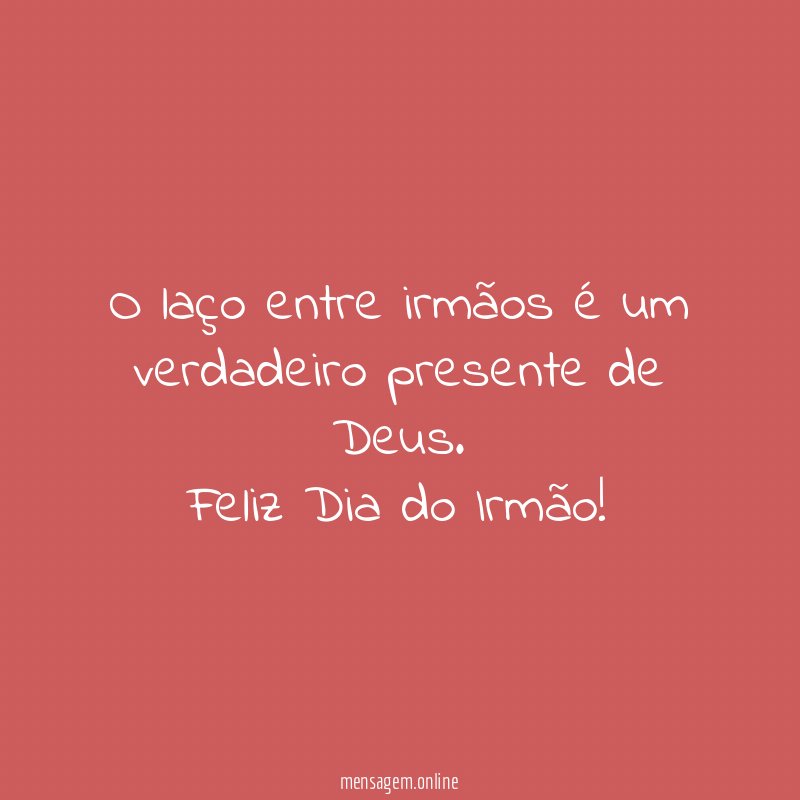 O laço entre irmãos é um verdadeiro presente de Deus