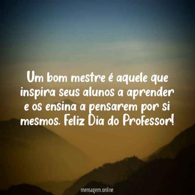 Um bom mestre é aquele que inspira seus