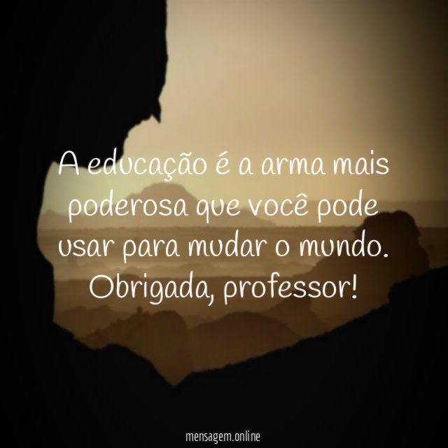 A educação é a arma mais poderosa que