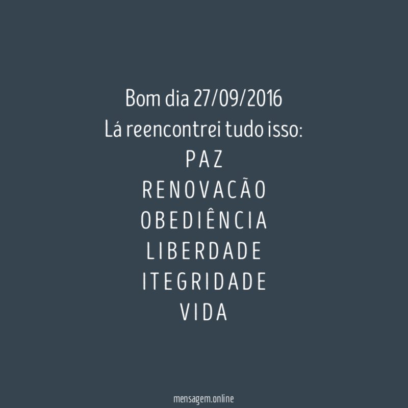 Bom dia 27/09/2016 Lá reencontrei tudo isso