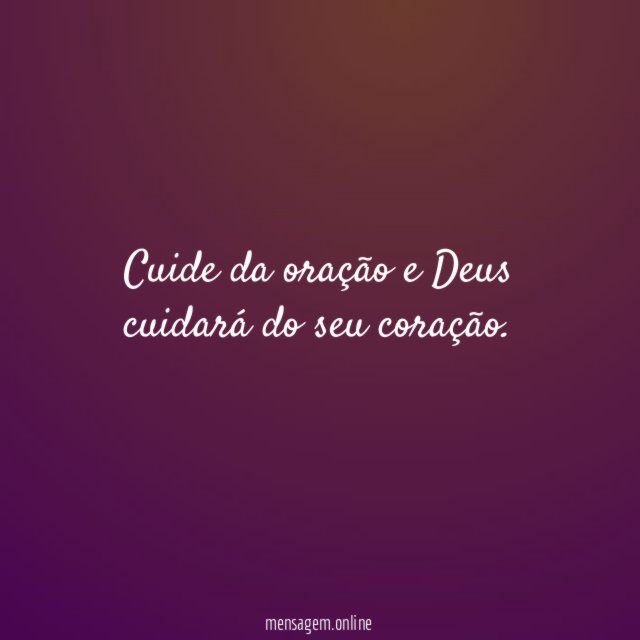 Cuide da oração e Deus cuidará do seu coração