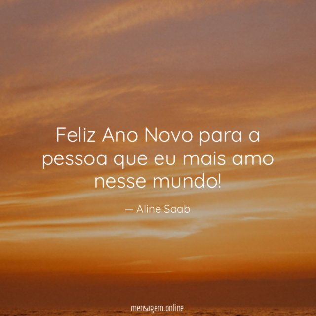 Feliz Ano Novo para a pessoa que eu mais amo nesse mundo