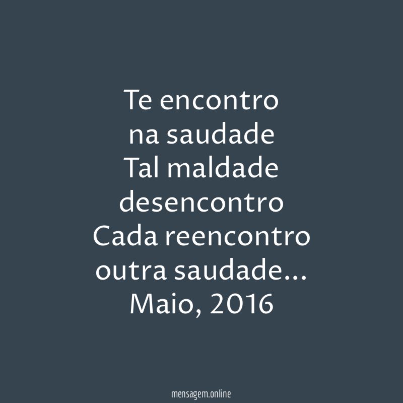 Te encontro
na saudade