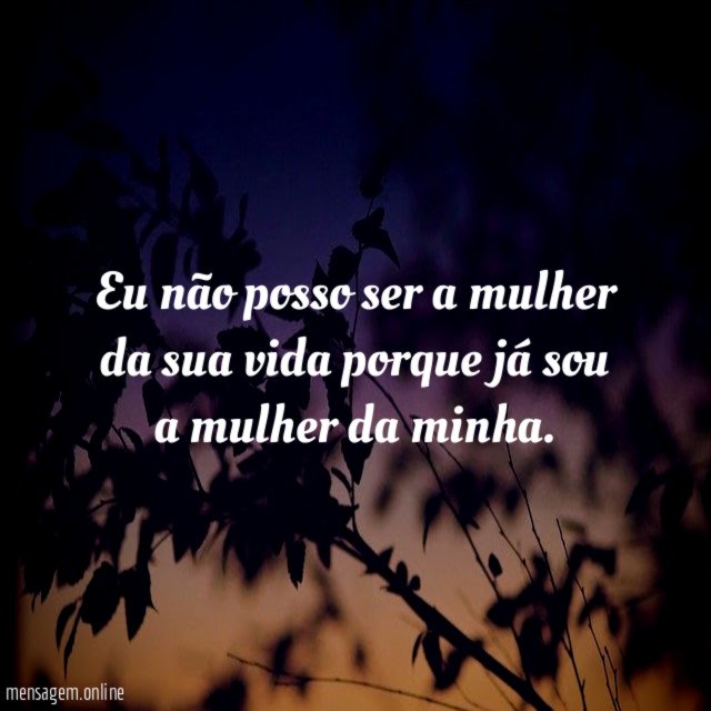 Eu não posso ser a mulher da sua