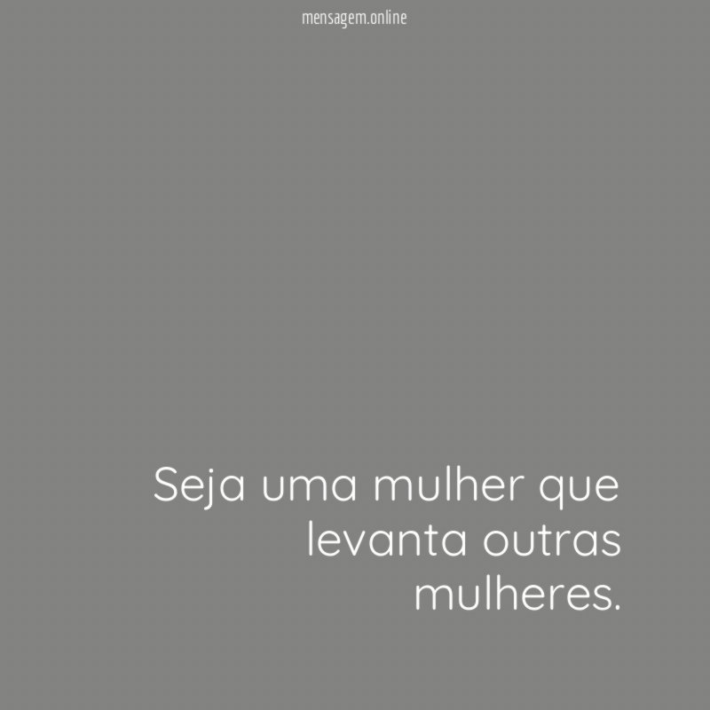 Seja uma mulher que levanta outras mulheres