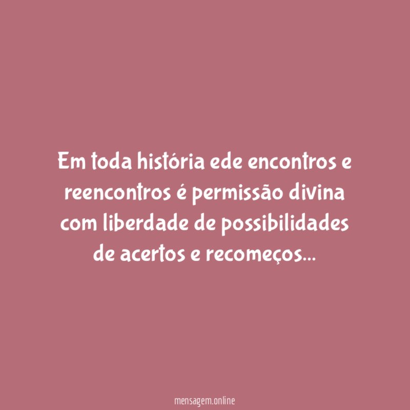 Em toda história ede encontros e reencontros é