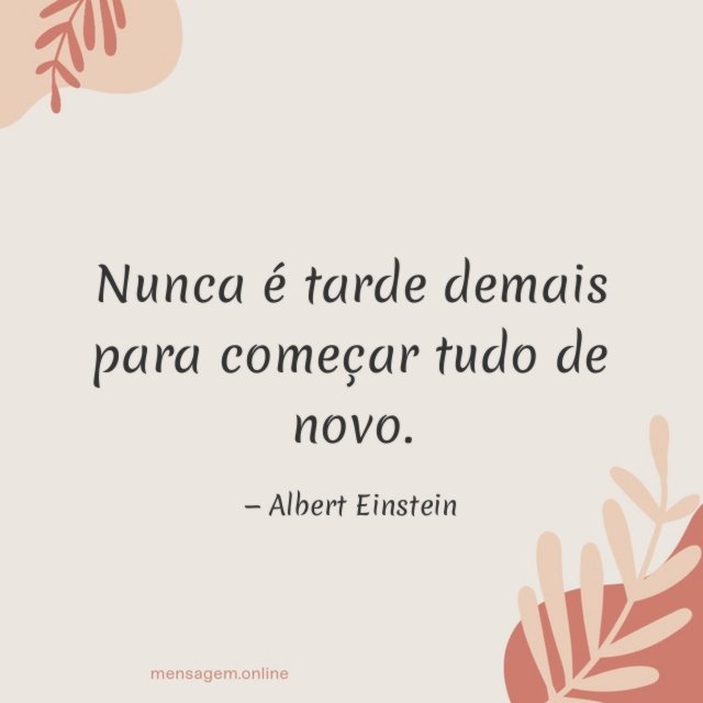 Nunca é tarde demais para começar tudo de novo
