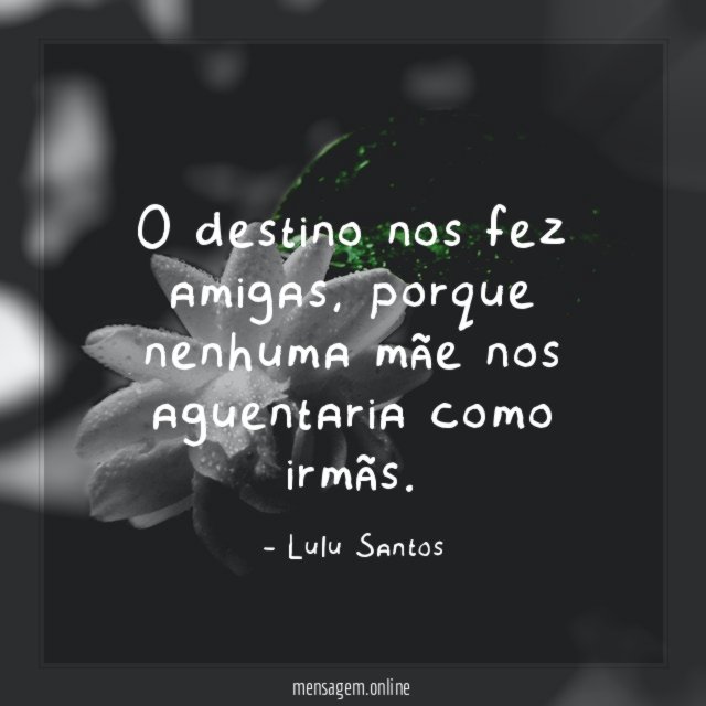 O destino nos fez amigas