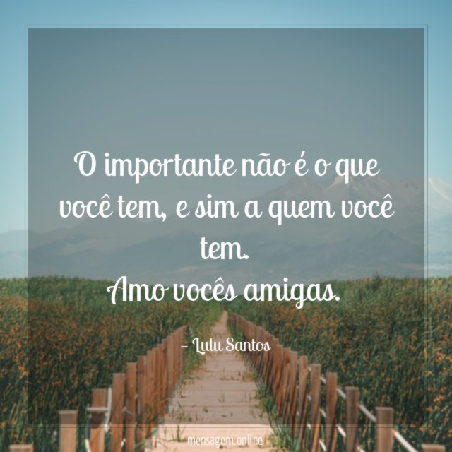 O importante não é o que você tem