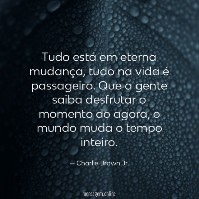 Tudo está em eterna mudança