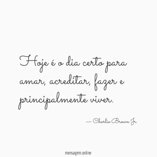 Hoje é o dia certo para amar