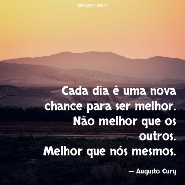 Cada dia é uma nova chance para ser melhor
