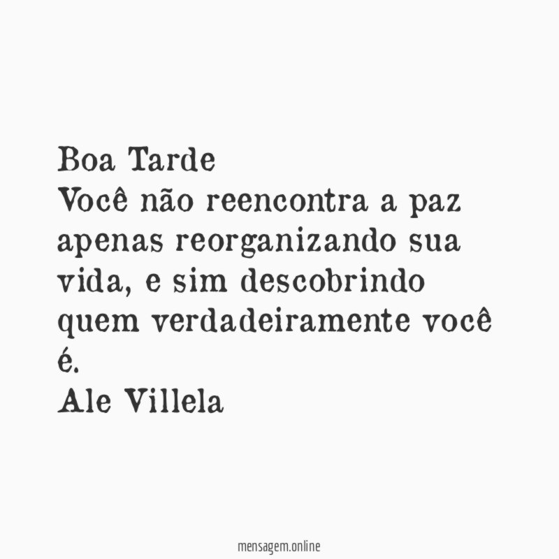 Boa Tarde Você não reencontra a paz apenas reorganizando sua vida