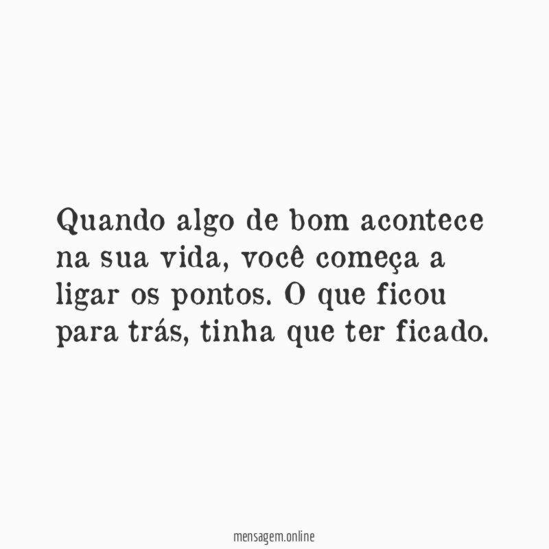 Quando algo de bom acontece na sua vida