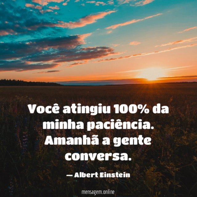 Você atingiu 100% da minha paciência